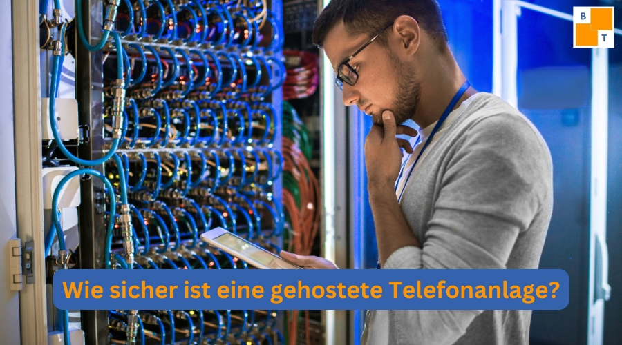 Wie sicher ist eine gehostete Telefonanlage?