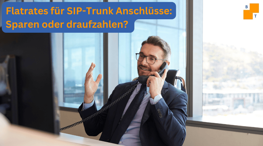 Flatrates für SIP-Trunk Anschlüsse: Sparen oder draufzahlen?