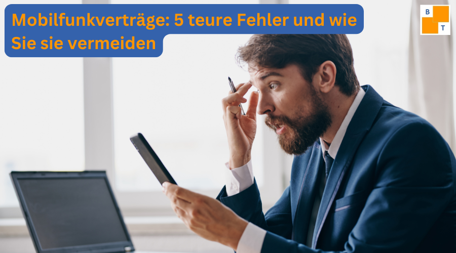 5 teure Fehler bei Mobilfunkverträgen, die Ihr Unternehmen in den Wahnsinn treiben – und wie Sie sie vermeiden