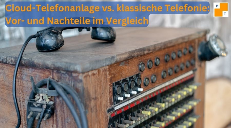 Cloud-Telefonanlage vs. klassische Telefonie